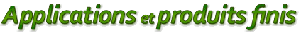 Applications et produits finis